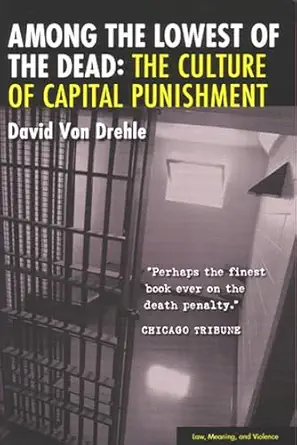 among the lowest of the dead the culture of capital punishment 1st edition david von drehle 0472031236,