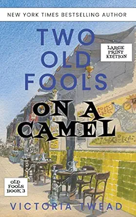 two old fools on a camel large print from spain to bahrain and back again 1st edition victoria twead