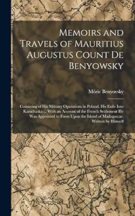 memoirs and travels of mauritius augustus count de benyowsky consisting of his military operations in poland