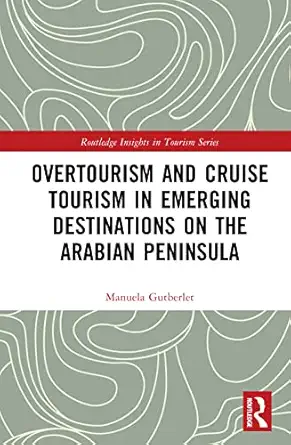 overtourism and cruise tourism in emerging destinations on the arabian peninsula 1st edition manuela