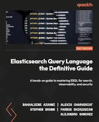 elasticsearch query language the definitive guide a hands on guide to mastering esql for search observability
