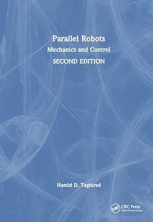 parallel robots mechanics and control 1st edition hamid d taghirad 1032962097, 978-1032962092