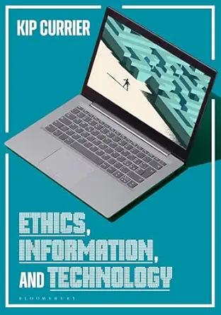 ethics information and technology 1st edition kip currier 1440856664, 978-1440856662
