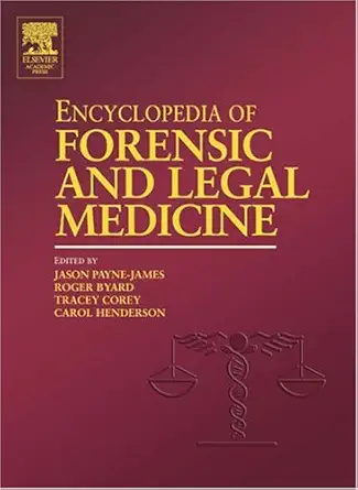 encyclopedia of forensic and legal medicine 1st edition roger w byard ,jason payne james ,roger byard ,tracey