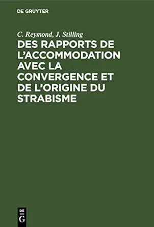 des rapports de la accommodation avec la convergence et de la origine du strabisme 1st edition c reymond ,j