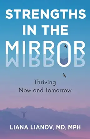 strengths in the mirror thriving now and tomorrow 1st edition liana lianov 1636767877, 978-1636767871