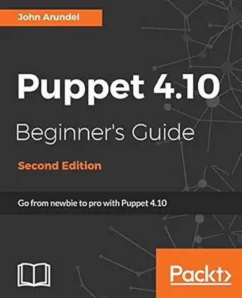 puppet 4 10 beginners guide   from newbie to pro with puppet 4 10 1st edition john arundel 1787124002,