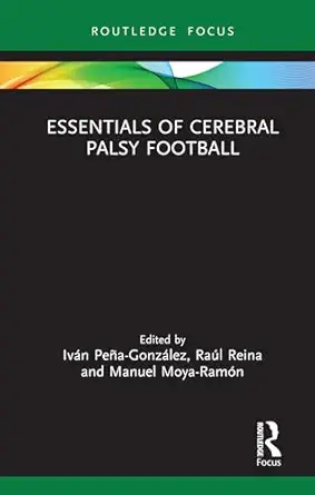 essentials of cerebral palsy football 1st edition iva n pea a gonza lez ,raa l reina vaillo ,manuel moya rama