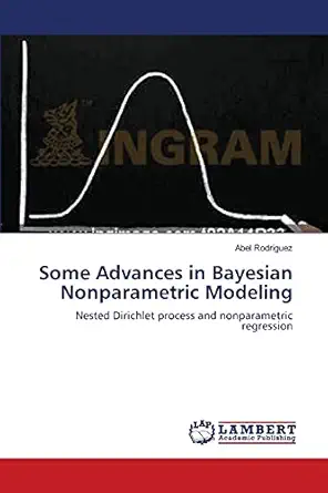 some advances in bayesian nonparametric modeling nested dirichlet process and nonparametric regression 1st