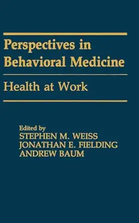 health at work 1st edition jonathan e fielding ,andrew s baum ,stephen m weiss 0805807705, 978-0805807707