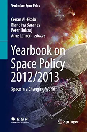 yearbook on space policy 2012/2013 space in a changing world 1st edition cenan al ekabi ,blandina baranes