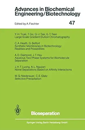 bioseparation 1st edition g t tsao ,g belfort ,a d diamond ,c e glatz ,t gu ,c a heath ,j t hsu ,j h t luong