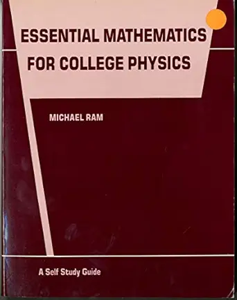 essential mathematics for college physics a self study guide 1st edition michael ram 0471864544,