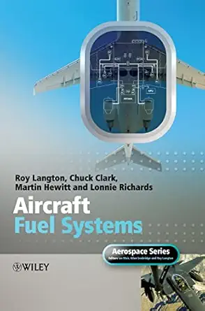 aircraft fuel systems 1st edition roy langton ,chuck clark ,martin hewitt ,lonnie richards ,ian moir ,allan