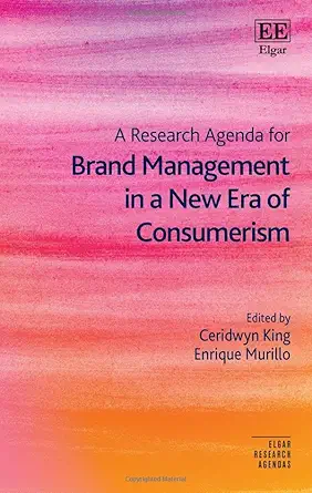 a research agenda for brand management in a new era of consumerism 1st edition ceridwyn king ,enrique murillo
