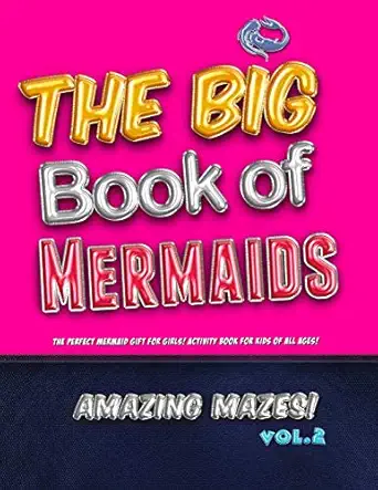 the big book of mermaids amazing mazes vol 2 the perfect mermaid gift for girls activity book for kids of all