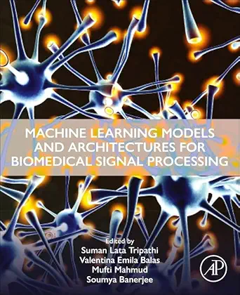 machine learning models and architectures for biomedical signal processing 1st edition suman lata tripathi