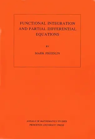 functional integration and partial differential equations 1st edition mark iosifovich freidlin 0691083541,