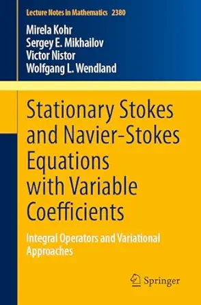 stationary stokes and navier stokes equations with variable coefficients integral operators and variational