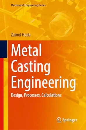 metal casting engineering design processes calculations 1st edition zainul huda 3031846192, 978-3031846199
