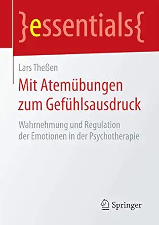 mit atema 1/4bungen zum gefa 1/4hlsausdruck wahrnehmung und regulation der emotionen in der psychotherapie