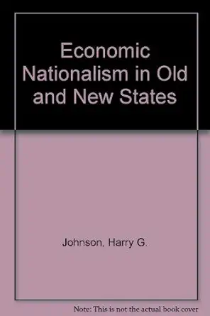 economic nationalism in old and new states 1st edition editor johnson, harry g 004330110x, 978-0043301104