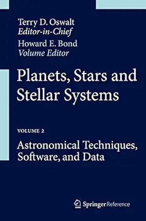 planets stars and stellar systems volume 2 astronomical techniques software and data 1st edition terry d