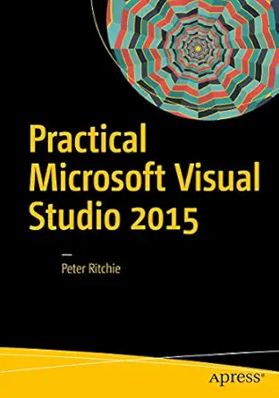 practical microsoft visual studio 2015 1st edition peter ritchie 1484223128, 978-1484223123