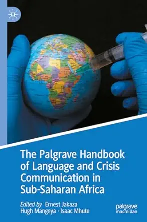 the palgrave handbook of language and crisis communication in sub saharan africa 1st edition ernest jakaza