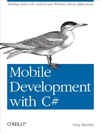 mobile development with c# building native ios android and windows phone applications 1st edition greg