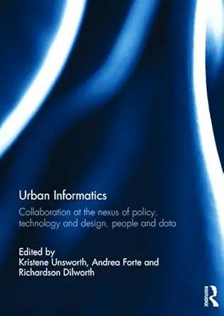urban informatics collaboration at the nexus of policy technology and design people and data 1st edition