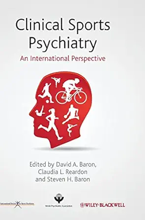 clinical sports psychiatry an international perspective 1st edition david a baron ,claudia l reardon ,steven