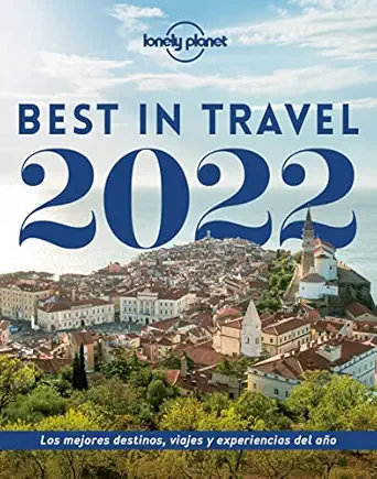 best in travel 2022 los mejores destinos viajes y experiencias del aa o 1st edition aa vv ,ton gras cardona