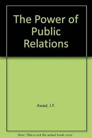the power of public relations 1st edition joseph f awad 0030028841, 978-0030028847