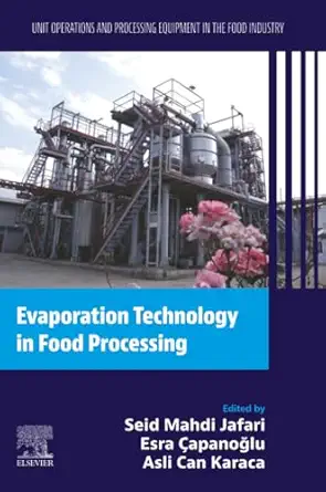 evaporation technology in food processing unit operations and processing equipment in the food industry 1st