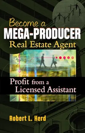 become a mega producer real estate agent profit from a licensed assistant 1st edition robert l herd