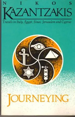 journeying travels in italy egypt sinai jerusalem and cyprus 1st edition nikos kazantzakis 0916870677,