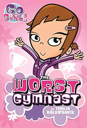 go girl #5 the worst gymnast 1st edition thalia kalkipsakis 1250096030, 978-1250096036