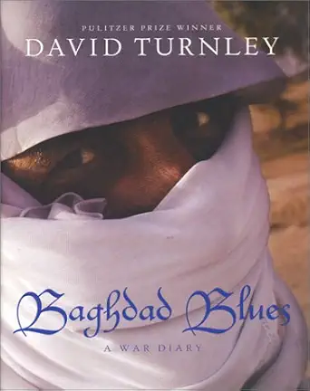 baghdad blues a war diary 1st edition david turnley 086565235x, 978-0865652354