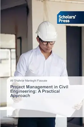 project management in civil engineering a practical approach 1st edition ali shahriar manteghi fassaie