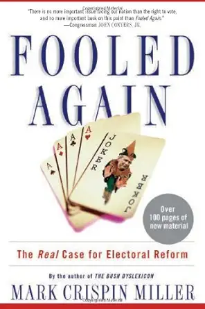 fooled again the real case for electoral reform 1st edition mark crispin miller 0465045804, 978-0465045808