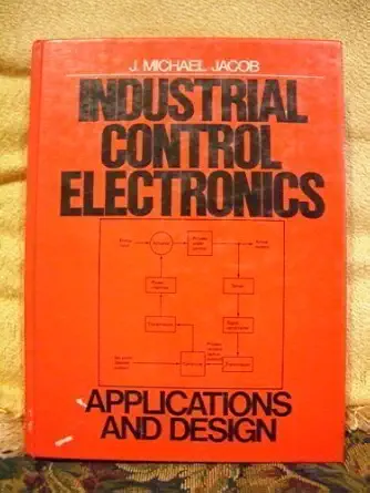 industrial control electronics applications and design 1st edition michael j jacob 0134593065, 978-0134593067