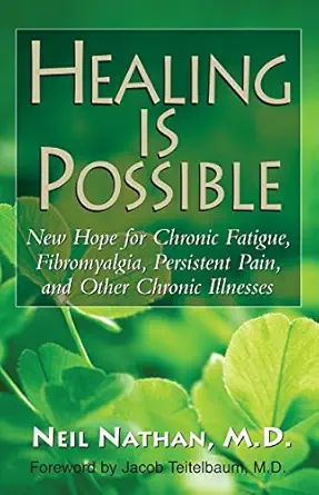 healing is possible new hope for chronic fatigue fibromyalgia persistent pain and other chronic illnesses 1st