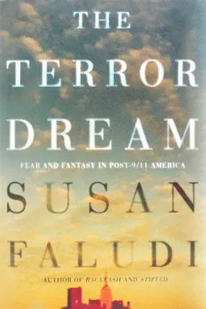 the terror dream fear and fantasy in post 9/11 america 1st edition susan faludi 0805086927, 978-0805086928