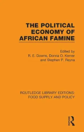 the political economy of african famine 1st edition r e downs ,donna o kerner ,stephen p reyna 0367275724,