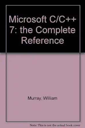 microsoft c/c++ 7 the complete reference 1st edition william h murray ,chris h pappas 0078816645,