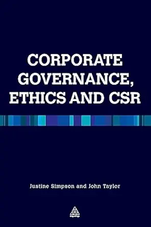 corporate governance ethics and csr 1st edition justine simpson ,john r taylor 0749463856, 978-0749463854