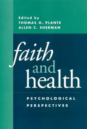 faith and health psychological perspectives 1st edition thomas g plante ,allen c sherman 1572306823,