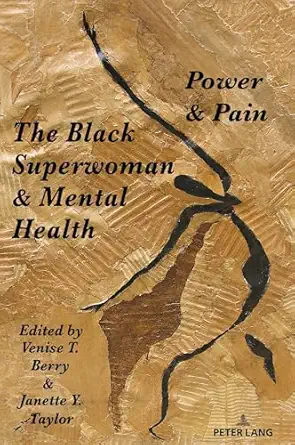 the black superwoman and mental health power and pain 1st edition venise t berry ,janette y taylor ,shirley r