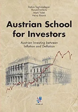 austrian school for investors austrian investing between inflation and deflation 1st edition rahim